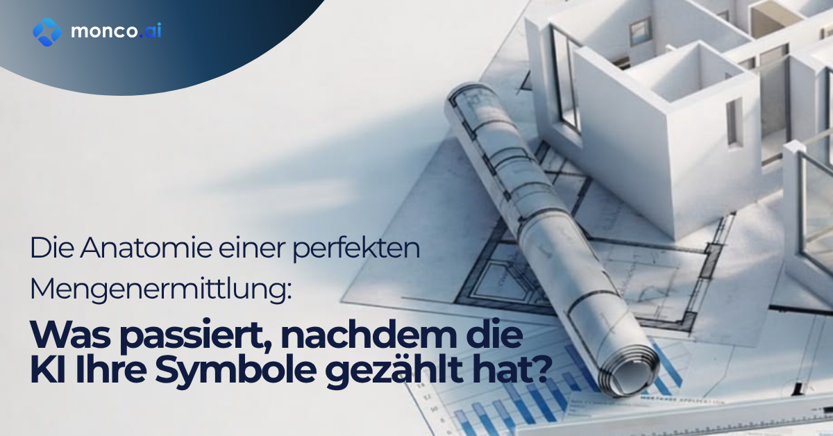 Die Anatomie einer perfekten Mengenermittlung: Was passiert, nachdem die KI Ihre Symbole gezählt hat?