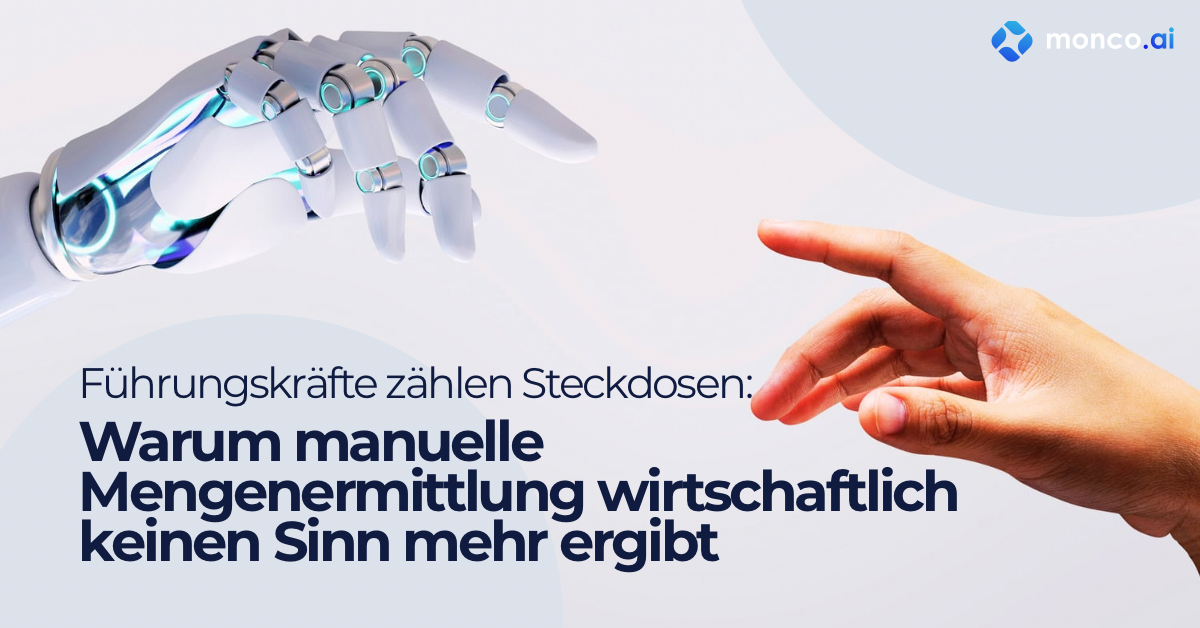 Führungskräfte zählen Steckdosen: Warum manuelle Mengenermittlung wirtschaftlich keinen Sinn mehr ergibt