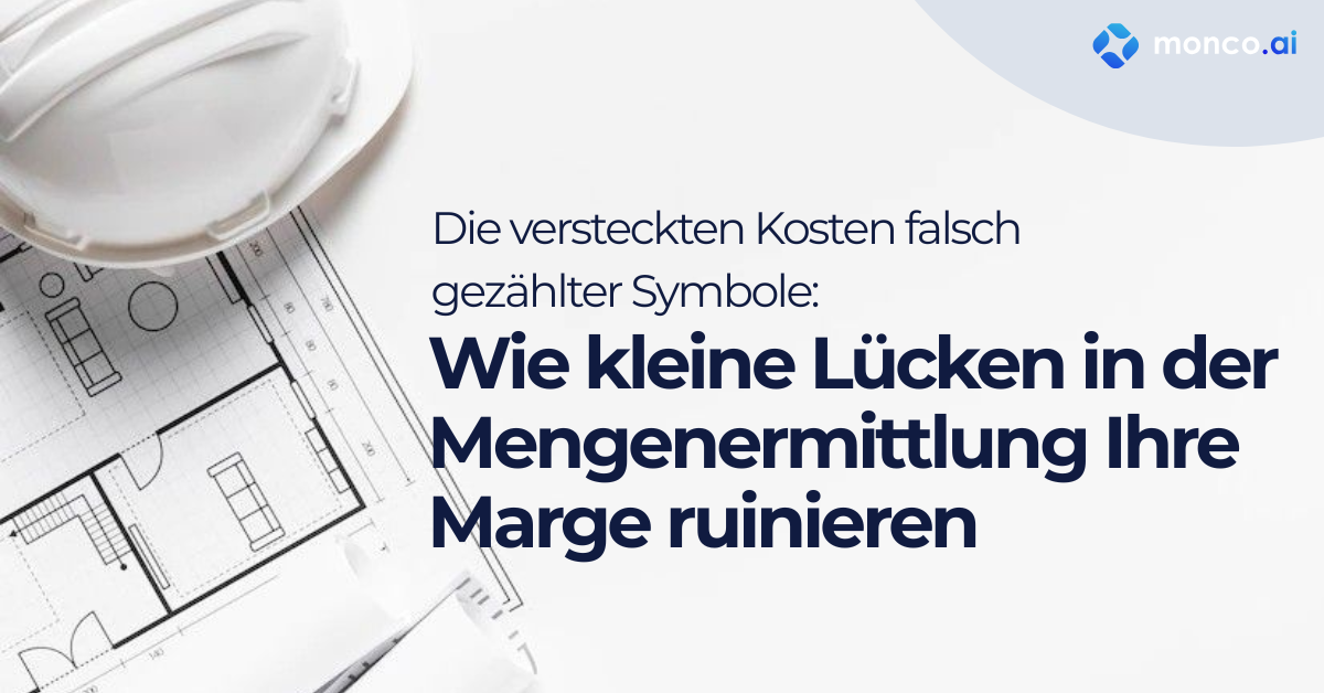 Die versteckten Kosten falsch gezählter Symbole: Wie kleine Lücken in der Mengenermittlung Ihre Marge ruinieren